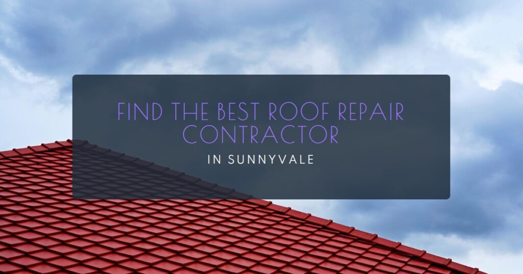 Hiring-a-Roof-Repair-Contractor-in-Sunnyvale