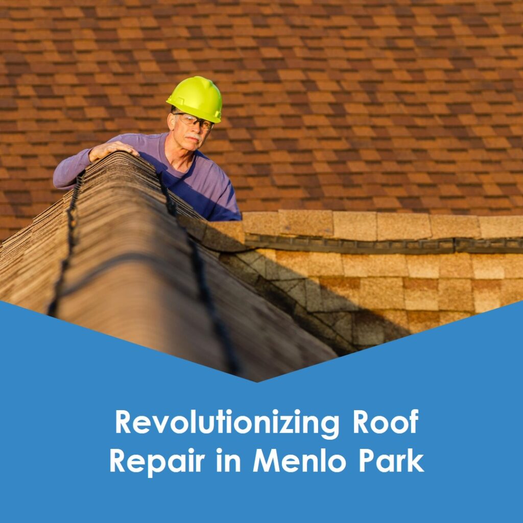 Roof-Repair-Tech-and-Techniques-in-Menlo-Park